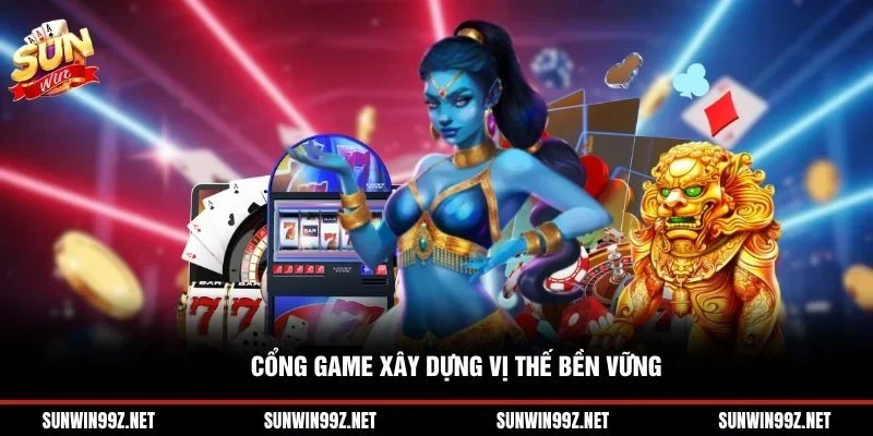Cổng game xây dựng vị thế bền vững
