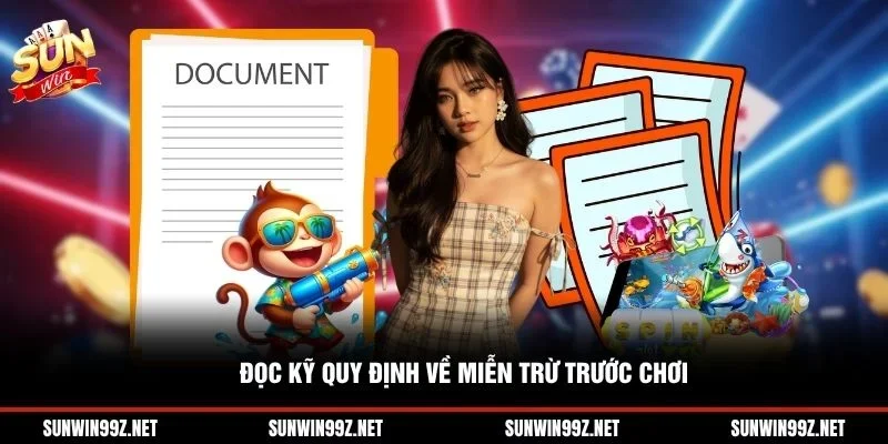 Đọc kỹ quy định về miễn trừ trước chơi