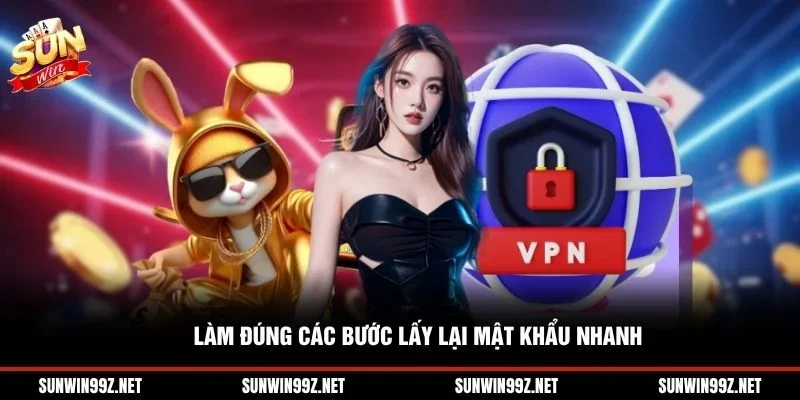 Làm đúng các bước lấy lại mật khẩu nhanh