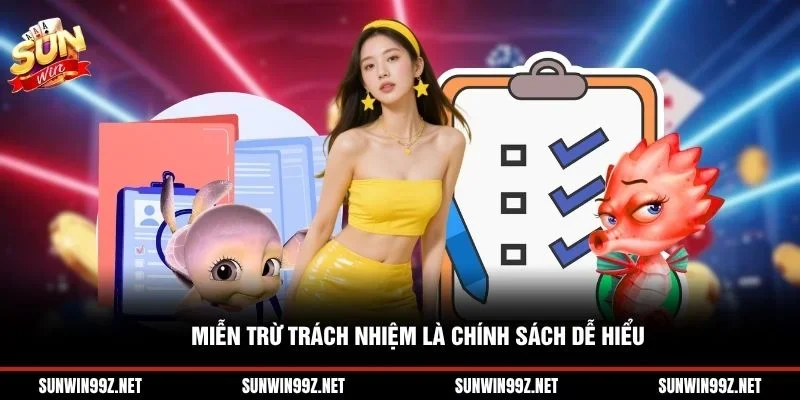 Miễn trừ trách nhiệm là chính sách dễ hiểu