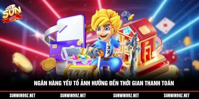 Ngân hàng yếu tố ảnh hưởng đến thời gian thanh toán
