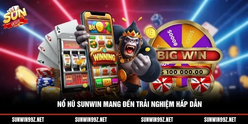Nổ hũ Sunwin mang đến trải nghiệm hấp dẫn