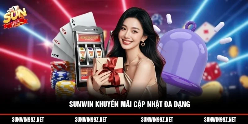 Sunwin khuyến mãi cập nhật đa dạng