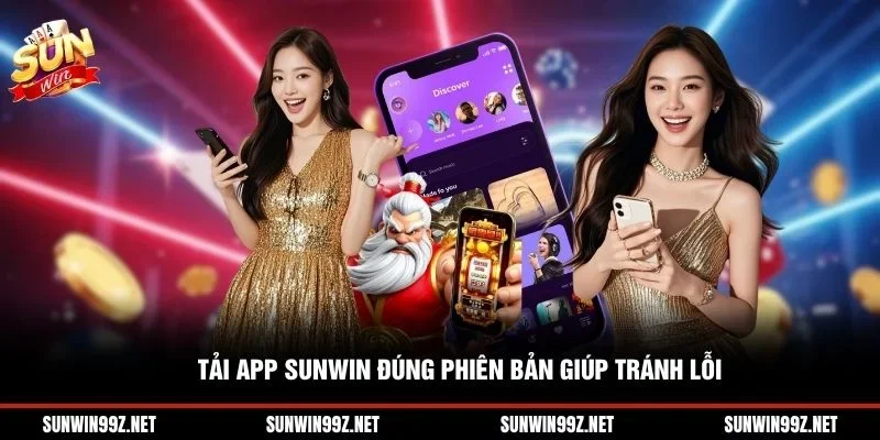 Tải app Sunwin đúng phiên bản giúp tránh lỗi