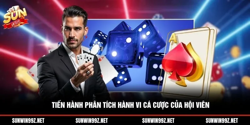 Tiến hành phân tích hành vi cá cược của hội viên
